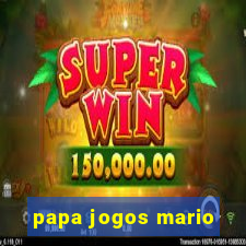 papa jogos mario